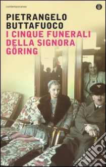 I cinque funerali della signora Göring libro di Buttafuoco Pietrangelo