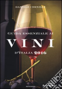 Guida essenziale ai vini d'italia 2016 libro di Cernilli Daniele