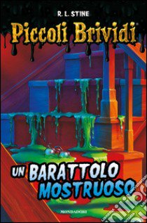 Un barattolo mostruoso. Piccoli brividi libro di Stine Robert L.