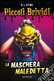 La maschera maledetta. Piccoli brividi libro di Stine Robert L.