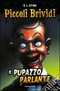 Il pupazzo parlante. Piccoli brividi libro di Stine Robert L.