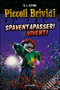 Spaventapasseri viventi. Piccoli brividi libro di Stine Robert L.