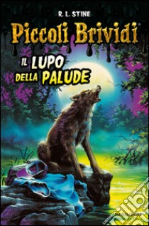 Il lupo della palude libro di Stine Robert L.