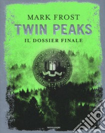 Twin Peaks. Il dossier finale libro di Frost Mark