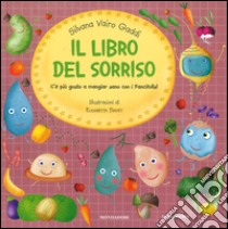 Il libro del sorriso. Ediz. illustrata libro di Vairo Gaddi Silvana; Travet Elisabetta