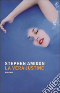 La vera Justine libro di Amidon Stephen