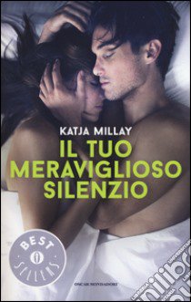 Il tuo meraviglioso silenzio. Ediz. illustrata libro di Millay Katja