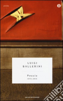 Poesie (1972-2015) libro di Ballerini Luigi; Cavatorta B. (cur.)