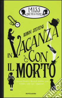 In vacanza con il morto. Miss Detective libro di Stevens Robin