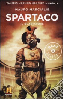 Spartaco il gladiatore. Il romanzo di Roma. Vol. 3 libro di Marcialis Mauro