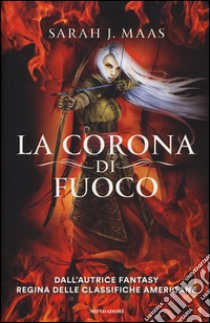 La corona di fuoco. Il trono di ghiaccio libro di Maas Sarah J.