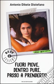 Fuori piove; dentro pure; passo a prenderti? libro di Distefano Antonio Dikele