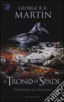 Il trono di spade. Vol. 10: I guerrieri del ghiaccio libro di Martin George R. R.