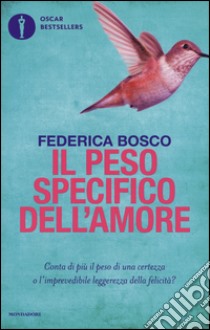 Il peso specifico dell'amore libro di Bosco Federica