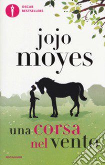 Una corsa nel vento libro di Moyes Jojo