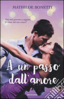 A un passo dall'amore libro di Bonetti Mathilde