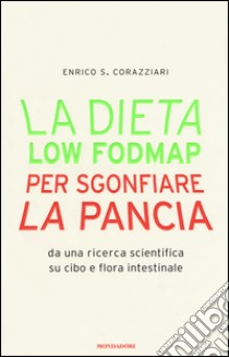 La dieta Low Fodmap per sgonfiare la pancia libro di Corazziari Enrico Stefano