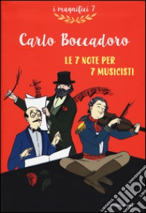 Musica, maestri! Le sette note per sette musicisti libro di Boccadoro Carlo