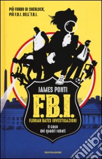 Il caso dei quadri rubati. F.B.I. Florian Bates Investigazioni. Vol. 1 libro di Ponti James