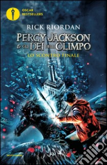 Lo scontro finale. Percy Jackson e gli dei dell'Olimpo. Vol. 5 libro di Riordan Rick