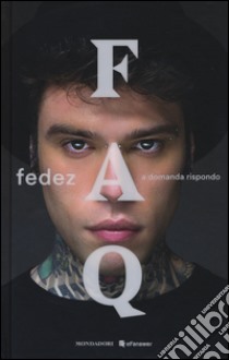 FAQ. A domanda rispondo libro di Fedez