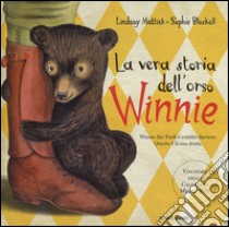 La vera storia dell'orso Winnie. Ediz. illustrata libro di Mattick Lindsay; Blackall Sophie