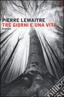 Tre giorni e una vita libro di Lemaitre Pierre