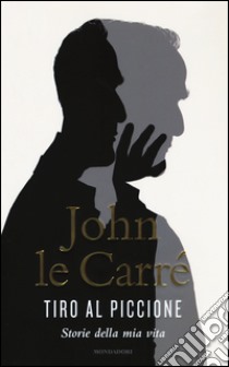 Tiro al piccione. Storie della mia vita libro di Le Carré John