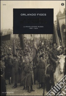 La tragedia di un popolo. La rivoluzione russa 1891-1924 libro di Figes Orlando