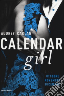 Calendar girl. Ottobre, novembre, dicembre libro di Carlan Audrey