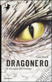 Il risveglio del Potente. Dragonero libro di Enoch Luca