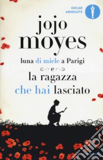 Luna di miele a Parigi-La ragazza che hai lasciato libro di Moyes Jojo