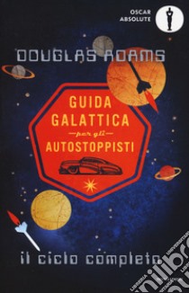 Guida galattica per gli autostoppisti. Il ciclo completo libro di Adams Douglas