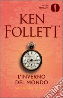 L'inverno del mondo. The century trilogy. Vol. 2 libro di Follett Ken