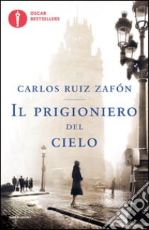 Il prigioniero del cielo libro di Ruiz Zafón Carlos