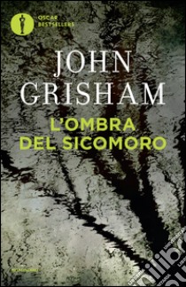 L'ombra del sicomoro libro di Grisham John