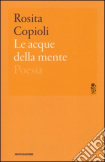 Le acque della mente libro di Copioli Rosita