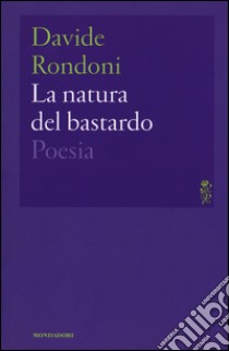 La natura del bastardo libro di Rondoni Davide