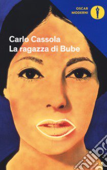 La ragazza di Bube libro di Cassola Carlo