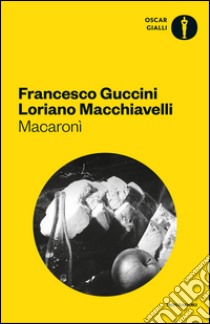 Macaronì libro di Guccini Francesco; Macchiavelli Loriano