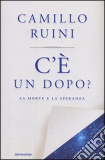 C'è un dopo? La morte e la speranza libro di Ruini Camillo