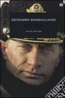 Putin. Vita di uno Zar libro di Sangiuliano Gennaro