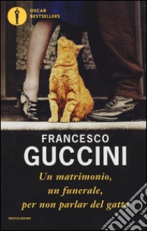 Un matrimonio, un funerale, per non parlar del gatto libro di Guccini Francesco