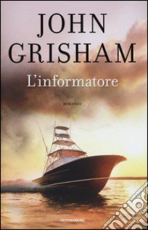 L'informatore libro di Grisham John