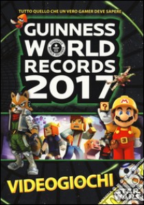 Guinness World Records 2017. Videogiochi libro