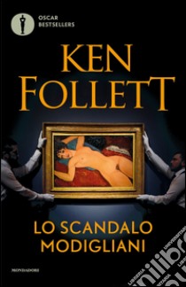 Lo scandalo Modigliani libro di Follett Ken