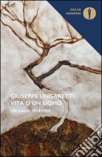 Vita d'un uomo. 106 poesie (1914-1960) libro di Ungaretti Giuseppe