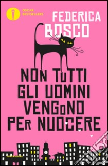 Non tutti gli uomini vengono per nuocere libro di Bosco Federica