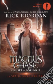 La spada del guerriero. Magnus Chase e gli dei di Asgard. Vol. 1 libro di Riordan Rick