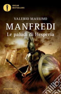 Le paludi di Hesperia libro di Manfredi Valerio Massimo